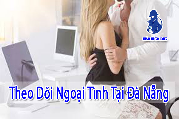 THEO DÕI NGOẠI TÌNH TẠI ĐÀ NẴNG